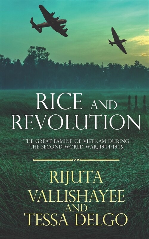 Rice and Revolution: The Great Famine of Vietnam during the Second World War, 1944-1945 (Paperback)