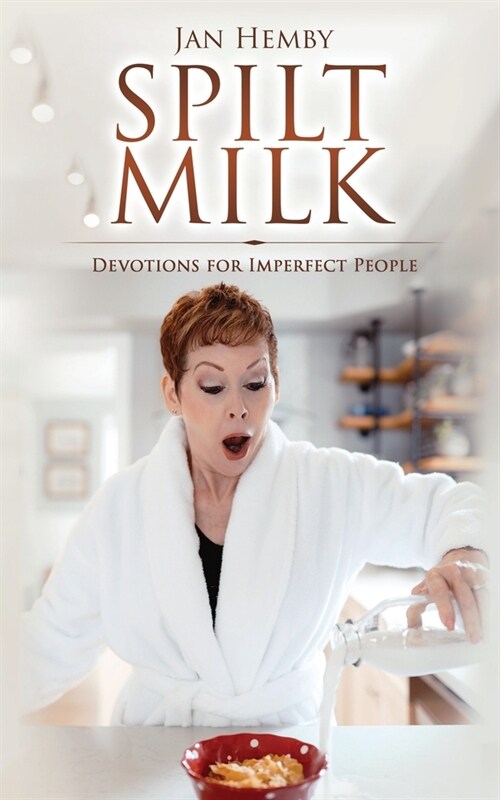 Spilt Milk: Devotions for Imperfect People (Paperback)