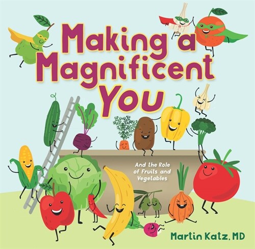 Making a Magnificent You: And the Role of Fruits and Vegetables (Hardcover)