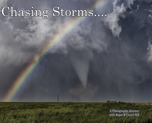 Chasing Storms: A Photographic Journey (Hardcover)