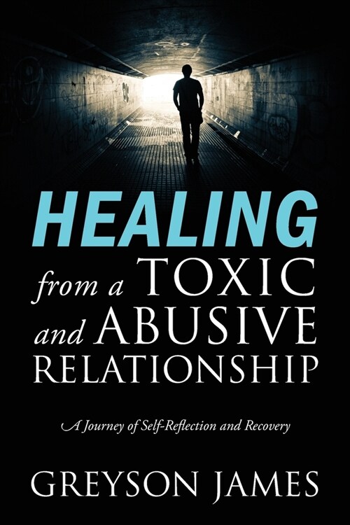 HEALING from a Toxic and Abusive Relationship: A Journey of Self-Reflection and Recovery (Paperback)