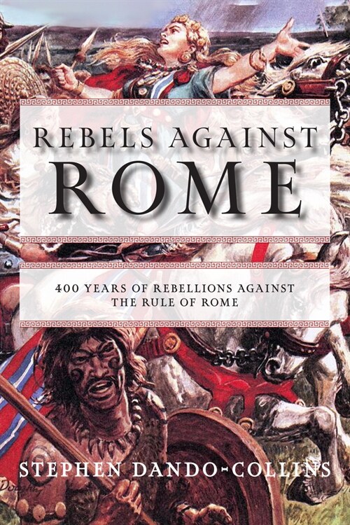 Rebels Against Rome: 400 Years of Rebellions Against the Rule of Rome (Hardcover)