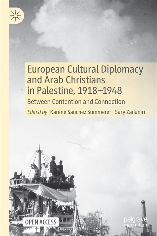 European Cultural Diplomacy and Arab Christians in Palestine, 1918-1948: Between Contention and Connection (Paperback)