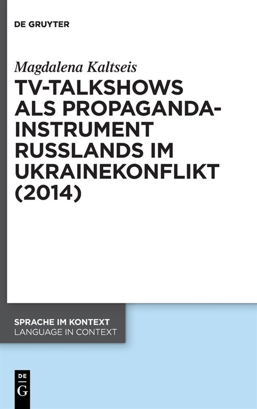 Tv-Talkshows ALS Propagandainstrument Russlands Im Ukrainekonflikt (2014) (Hardcover)