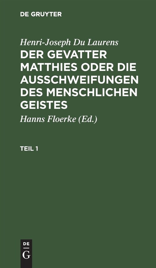 Henri-Joseph Du Laurens: Der Gevatter Matthies Oder Die Ausschweifungen Des Menschlichen Geistes. Teil 1 (Hardcover, 2, 2, Verb. Aufl.)