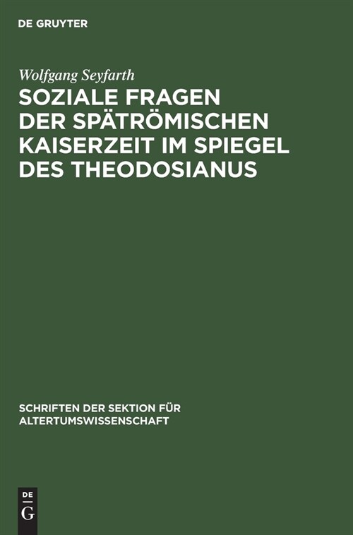 Soziale Fragen der Sp?r?ischen Kaiserzeit im Spiegel des Theodosianus (Hardcover, Reprint 2021)