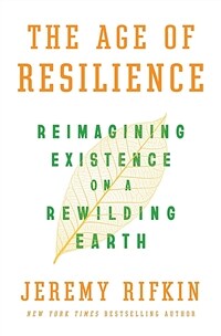 The Age of Resilience: Reimagining Existence on a Rewilding Earth (Hardcover)