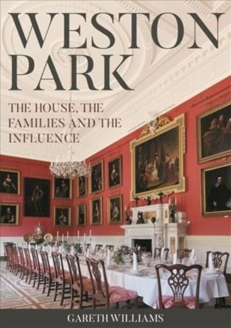 Weston Park : The House, the families and the influence (Hardcover)