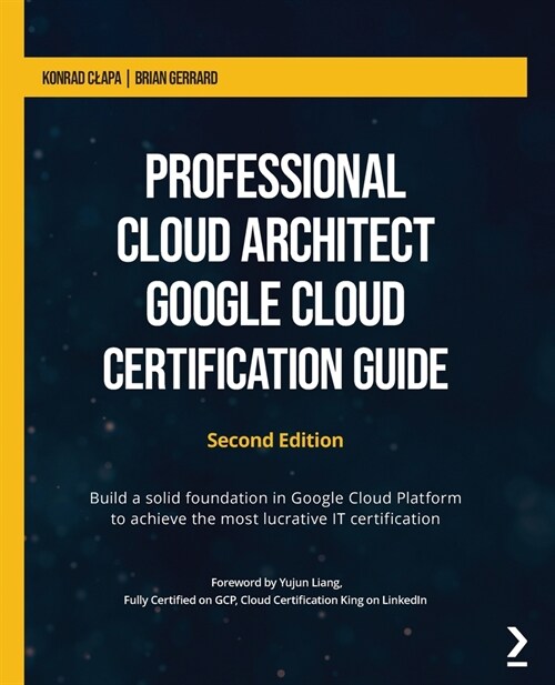 [중고] Professional Cloud Architect Google Cloud Certification Guide : Build a solid foundation in Google Cloud Platform to achieve the most lucrative I (Paperback, 2 Revised edition)