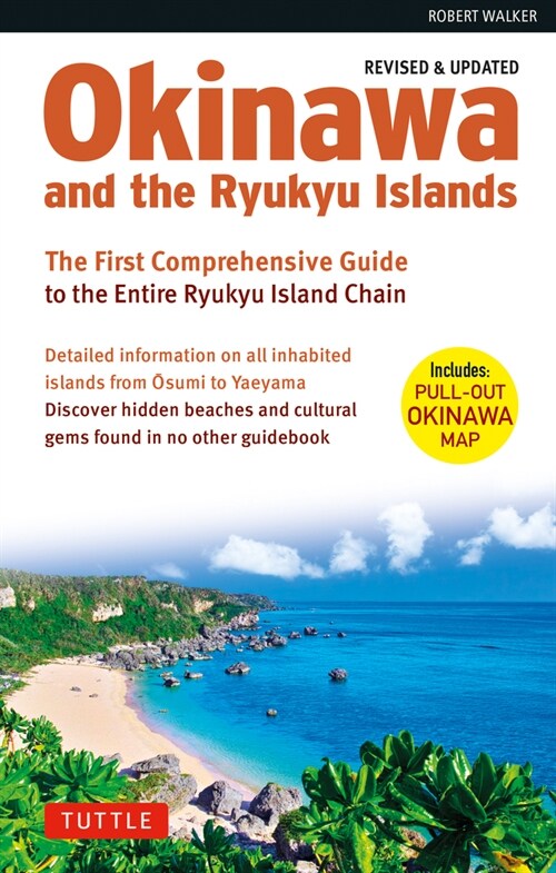 Okinawa and the Ryukyu Islands: The First Comprehensive Guide to the Entire Ryukyu Island Chain (Revised & Expanded Edition) (Paperback)