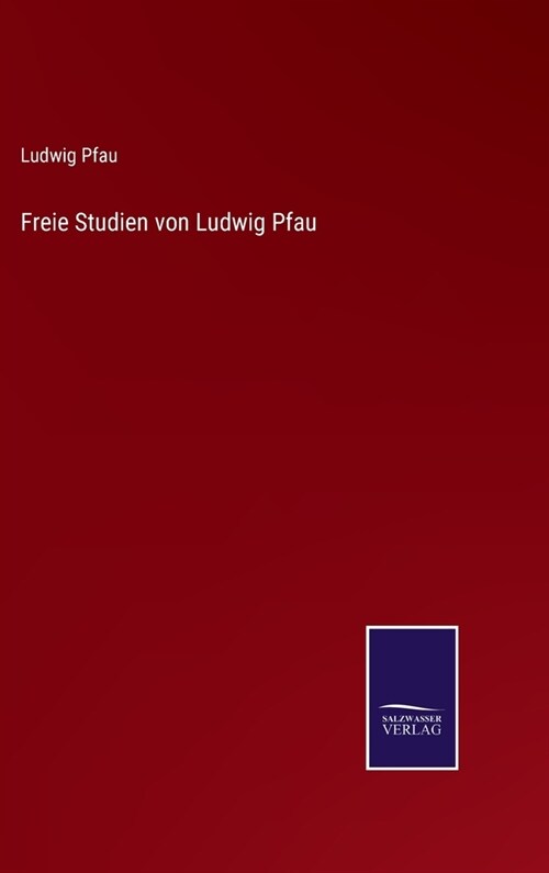 Freie Studien von Ludwig Pfau (Hardcover)