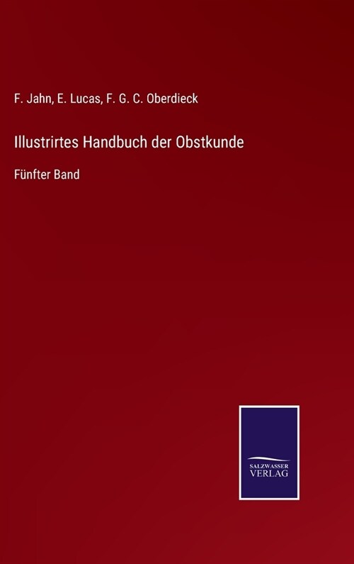 Illustrirtes Handbuch der Obstkunde: F?fter Band (Hardcover)