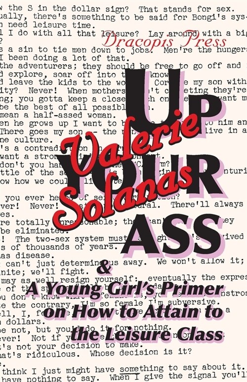 Up Your Ass; and A Young Girls Primer on How to Attain to the Leisure Class (Paperback)