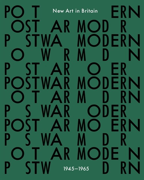 Postwar Modern: New Art in Britain 1945-65 (Hardcover)