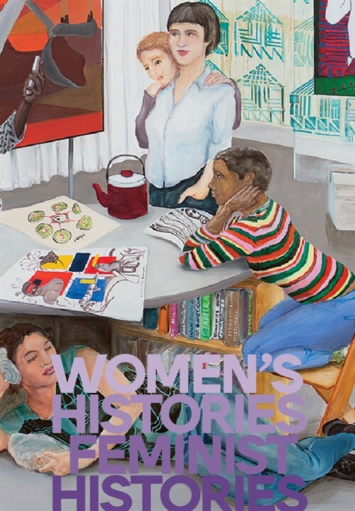 Womens Histories, Feminist Histories (Hardcover)
