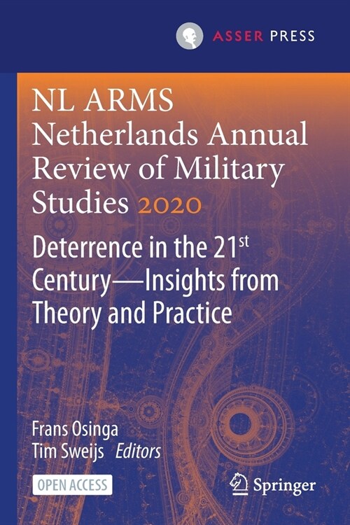 NL ARMS Netherlands Annual Review of Military Studies 2020: Deterrence in the 21st Century-Insights from Theory and Practice (Paperback)