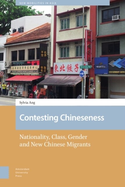Contesting Chineseness: Nationality, Class, Gender and New Chinese Migrants (Hardcover)