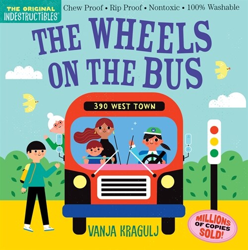 Indestructibles: The Wheels on the Bus: Chew Proof - Rip Proof - Nontoxic - 100% Washable (Book for Babies, Newborn Books, Safe to Chew) (Paperback)