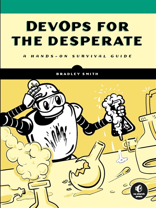 Devops for the Desperate: A Hands-On Survival Guide (Paperback)