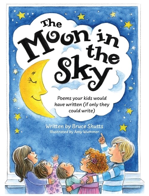 The Moon in the Sky: Poems Your Kids Would Have Written (If Only They Could Write) (Hardcover)