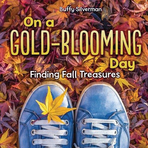 On a Gold-Blooming Day: Finding Fall Treasures (Library Binding)