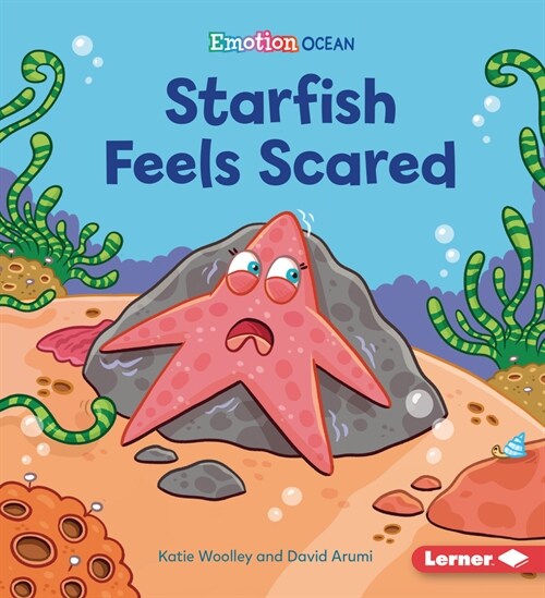 Starfish Feels Scared (Library Binding)