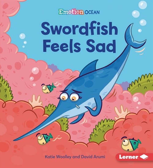 Swordfish Feels Sad (Library Binding)