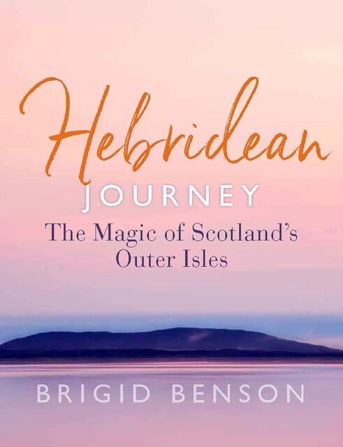 Hebridean Journey : The Magic of Scotland’s Outer Isles (Paperback)