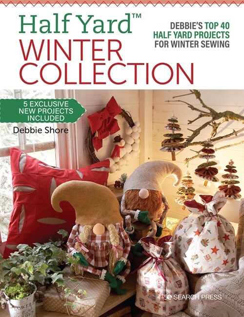 Half Yard (TM) Winter Collection : DebbieS Top 40 Half Yard Projects for Winter Sewing (Paperback)