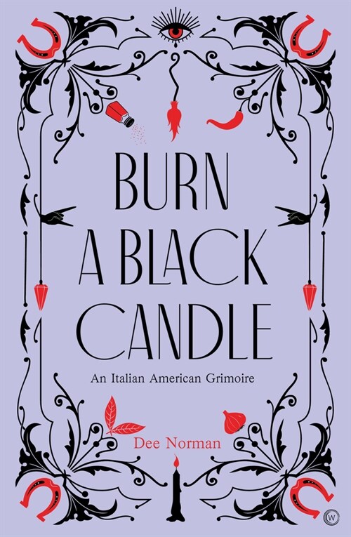 Burn a Black Candle : An Italian American Grimoire (Hardcover, 0 New edition)