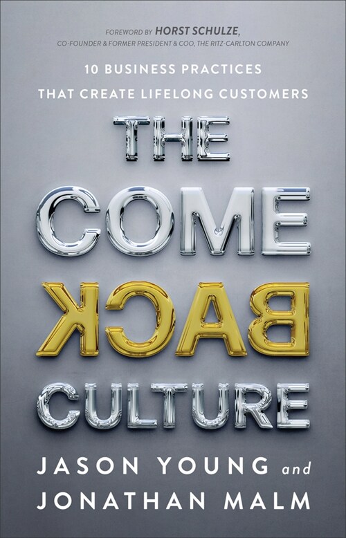 The Come Back Culture: 10 Business Practices That Create Lifelong Customers (Hardcover)