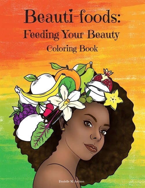 Beauti-foods: Feeding Your Beauty Coloring Book (Paperback)