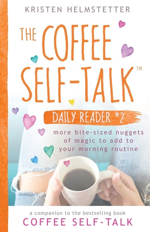 The Coffee Self-Talk Daily Reader #2: More Bite-Sized Nuggets of Magic to Add to Your Morning Routine (Paperback)