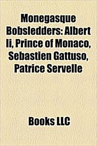Monegasque Bobsledders: Albert II, Prince of Monaco, Sebastien Gattuso, Patrice Servelle (Paperback)