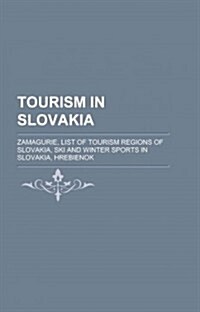 Tourism in Slovakia: Zamagurie, List of Tourism Regions of Slovakia, Ski and Winter Sports in Slovakia, Hrebienok (Paperback)