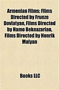 Armenian Films (Study Guide): Aram, List of Armenian Films, Bonded Parallels, Calendar, My Son Shall Be Armenian, the Priestess (Paperback)
