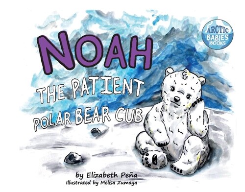 Noah the Patient Polar Bear Cub: Volume 2 (Hardcover)