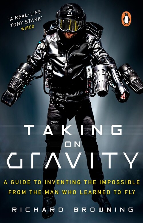 Taking on Gravity : A Guide to Inventing the Impossible from the Man Who Learned to Fly (Paperback)