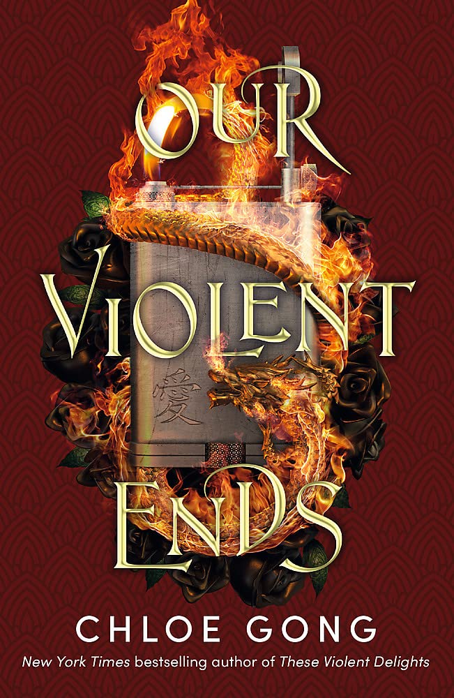 Our Violent Ends : the unputdownable, thrilling sequel to the astonishing fantasy romance These Violent Delights (Paperback)