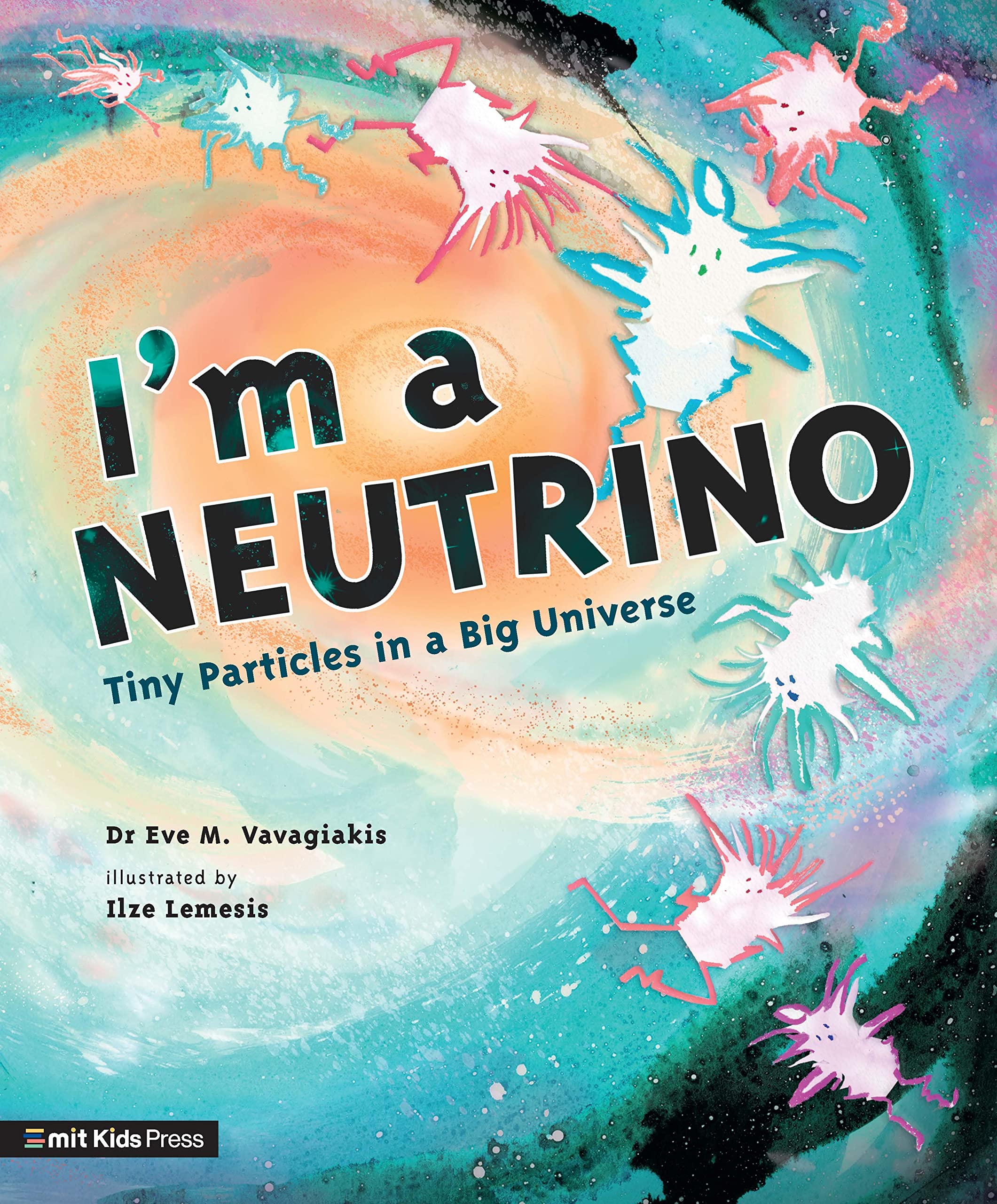 Im a Neutrino: Tiny Particles in a Big Universe (Hardcover)