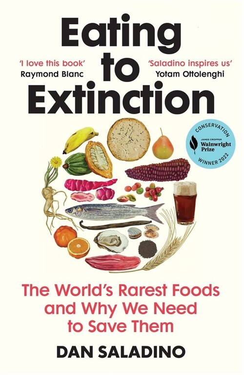 Eating to Extinction : The World’s Rarest Foods and Why We Need to Save Them (Paperback)