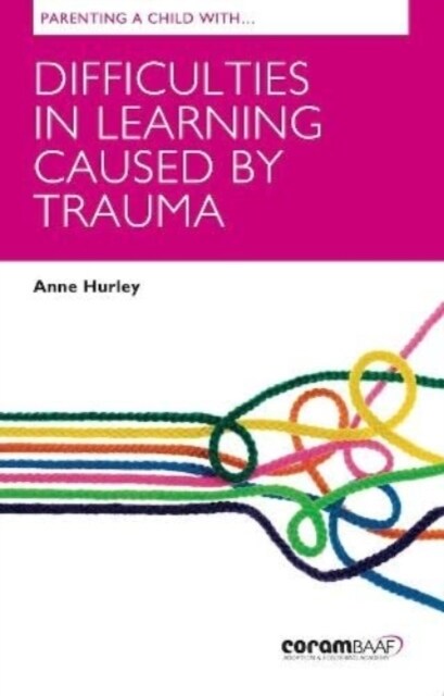 Parenting A Child With Difficulties In Learning Caused By Trauma (Paperback)