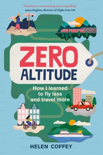 Zero Altitude : How I Learned to Fly Less and Travel More (Hardcover)
