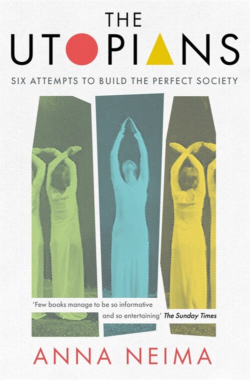 The Utopians : Six Attempts to Build the Perfect Society (Paperback)