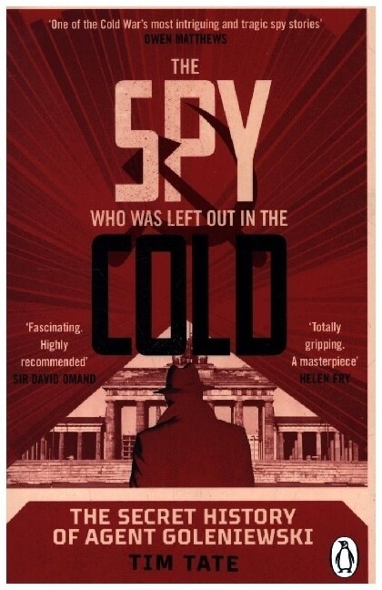 The Spy who was left out in the Cold : The Secret History of Agent Goleniewski (Paperback)