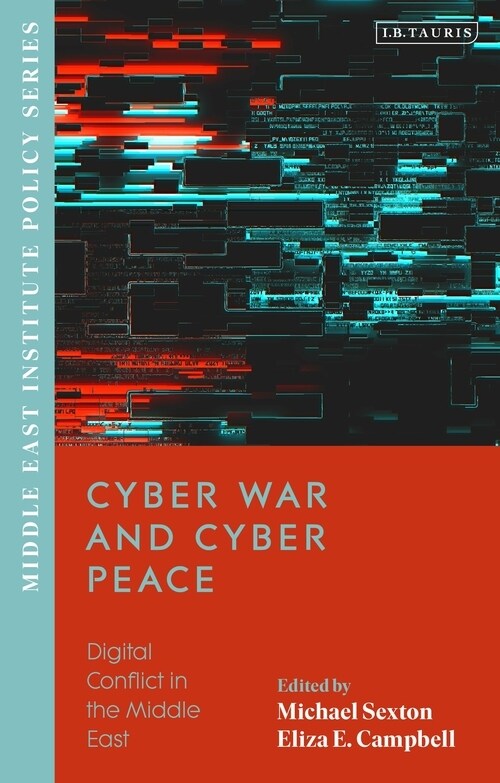Cyber War and Cyber Peace : Digital Conflict in the Middle East (Paperback)