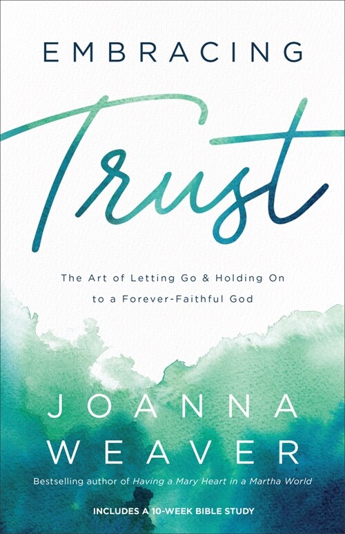 Embracing Trust: The Art of Letting Go and Holding on to a Forever-Faithful God (Paperback)