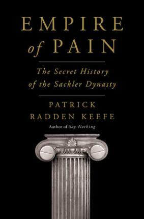 Empire of Pain: The Secret History of the Sackler Dynasty (Paperback)