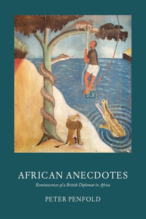 African Anecdotes: Reminiscences of a British Diplomat in Africa (Paperback)