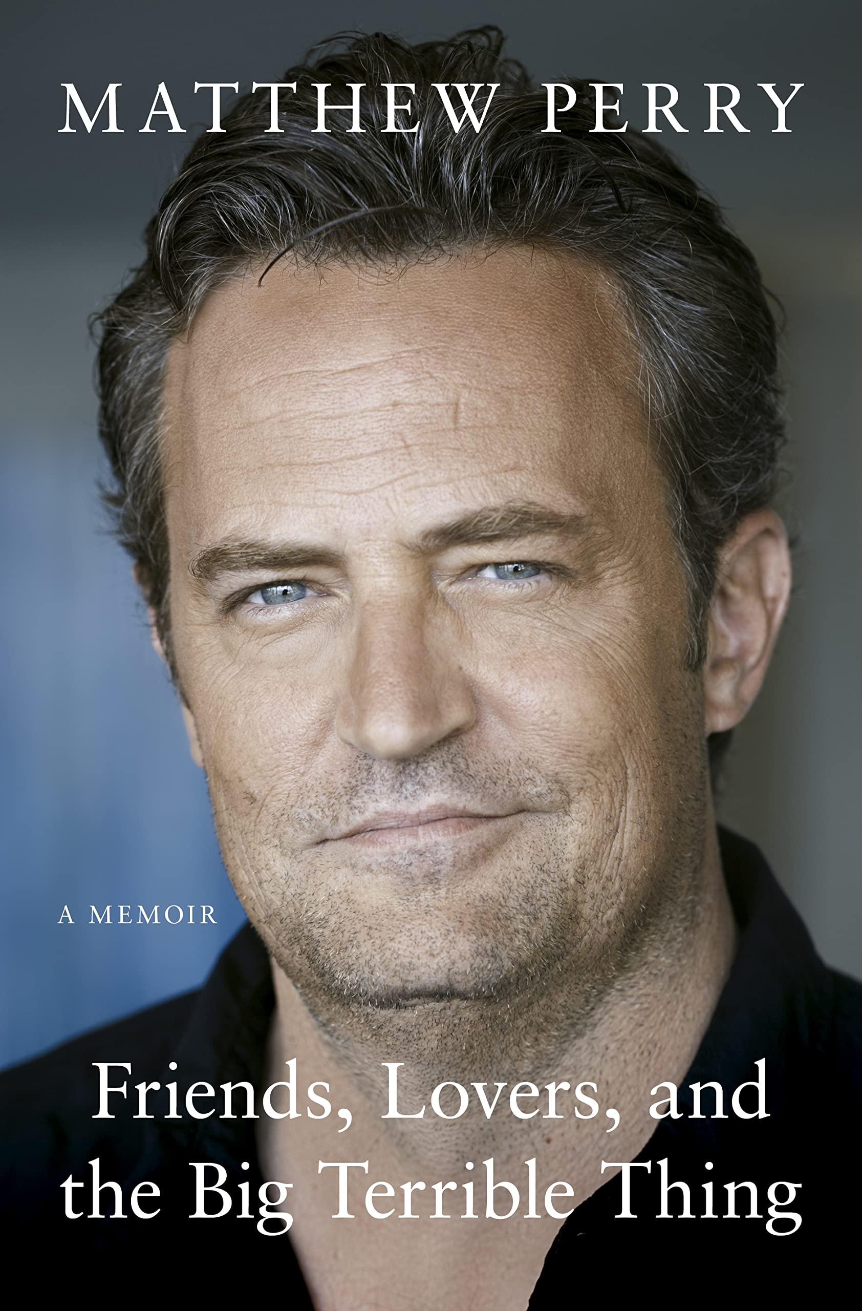 Friends, Lovers and the Big Terrible Thing : The powerful memoir from the beloved star of Friends (Hardcover)